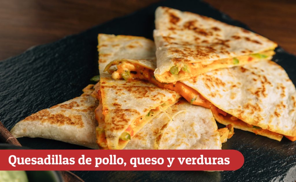 Quesadillas de pollo, queso y verduras